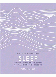 Petra Hawker | Sleep: Harness the Power of Sleep for Optimal Health and Wellbeing
